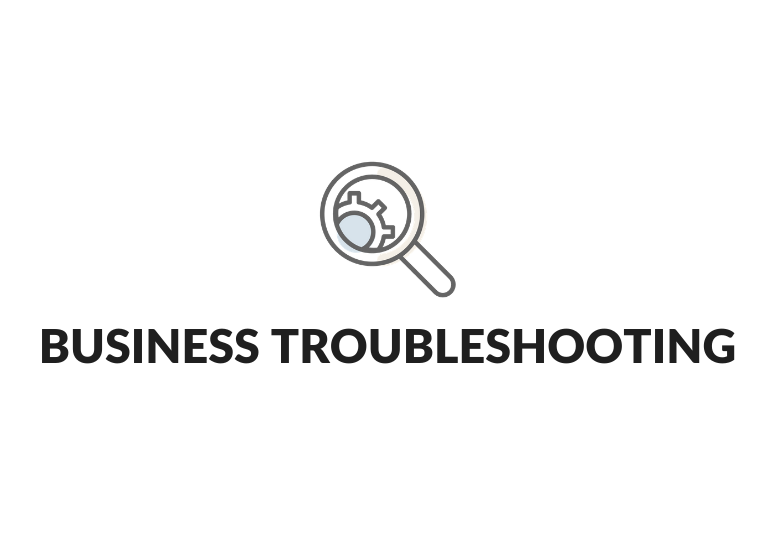 Business Troubleshooting
